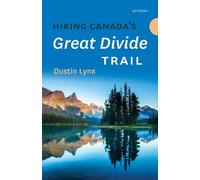 Dustin Lynx Hiking Canada's Great Divide Trail 4th Edition (Tascabile)