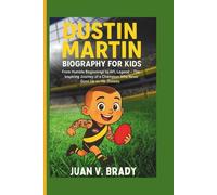 Dustin Martin Biography For Kids: From Humble Beginnings to AFL Legend - The Inspiring Journey of a Champion Who Never Gave Up on His Dreams