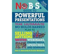 Dustin Mathews Dan S. Kenned No B.S. Guide to Powerful Presentation (Tascabile)