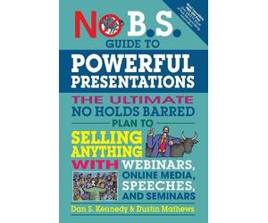 Dustin Mathews Dan S. Kennedy Kenne No B.S. Guide to Powerful Prese (Tascabile)