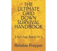 Dustin Moore Reliable Preppe The Ultimate Grid Down Survival Handboo (Tascabile)