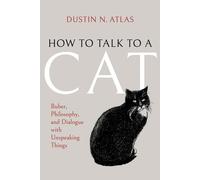 Dustin N. Atlas How to Talk to a Cat: Buber, Ph (Tascabile) (PRESALE 12/05/2026)