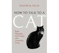 Dustin N. Atlas How to Talk to a Cat (Tascabile)