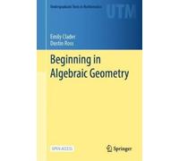 Dustin Ross Emily Clader Beginning in Algebraic Geometry (Copertina rigida)