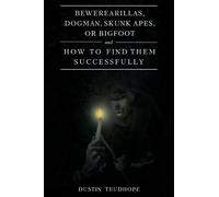 Dustin Teudhope Bewerearillas, Dogman, Skunk Apes, or Bigfoot and Ho (Tascabile)