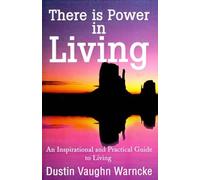 Dustin Vaughn Warncke There is Power in Living (Tascabile)