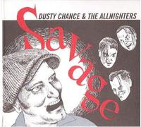 Dusty Chance& The Allnighters - CHANCE, Dusty &The Allnighters Savage (2008)