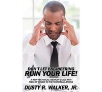 Dusty R Walker Dont Let Engineering Ruin Your Life (Tascabile)