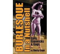 Dusty Sage Burlesque In a Nutshell - Girls, Gimmicks & Gags ( (Copertina rigida)
