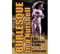 Dusty Sage Burlesque In a Nutshell - Girls, Gimmicks & Gags (Tascabile)
