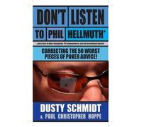 Dusty Schmidt C Don't Listen to Phil Hellmuth: Correcting the 50 Wor (Tascabile)