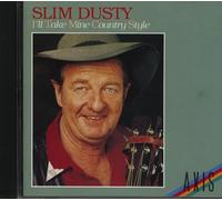 DUSTY, Slim - I'll Take Mine Country Style (CD)