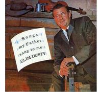 DUSTY, SLIM - SONGS MY FATHER SANG TO M