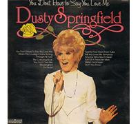 Dusty Springfield - You Don't Have To Say You Love Me