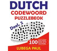 DUTCH CODEWOORD PUZZLEBEOK DEEL. 2: 100 breinbrekers voor volwassenen met urenlang plezier, redeneren, verstand, stemming en geheugen (grote letters).