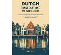 Dutch Conversations for Everyday Life: 30 Bilingual Conversations with English Translations, 300 Useful Words and Phrases, and Real-Life Practice