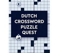 Dutch Crossword Puzzle Quest: 100 Medium to Challenging Dutch Crosswords for Brain Training and Word Mastery