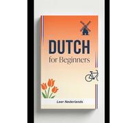 Dutch for Beginners: Master Dutch with Clear Explanations, Colorful Diagrams & Practice Exercise