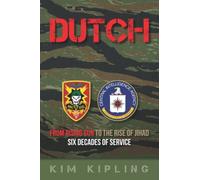 Dutch: From Rising Sun to the Rise of Jihad, Six Decades of Service - NUOVO
