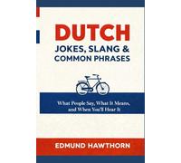 Dutch Jokes, Slang & Common Phrases: What People Say, What It Means, and When You’ll Hear It