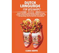 DUTCH LANGUAGE FOR BEGINNERS: Master Essential Dutch Quickly: Beginner-Friendly Lessons, Practical Phrases, Grammar Made Simple, and a 30-Day Study Plan for Real-Life Conversations
