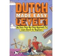 Dutch Made Easy Level 1: An Easy Step-By-Step Approach To Learn Dutch for Beginners (Textbook + Workbook Included)