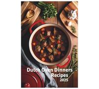 Dutch Oven Dinners Recipes 2025: Effortless Recipes for Flavorful One Pot Meals Every Night
