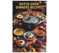 Dutch Oven Dinners Recipes 2025: Simple, Delicious, and Versatile Recipes for Every Occasion