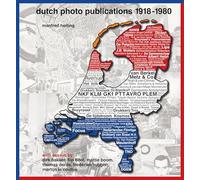 Dutch Photo Publications 1918-1980 / Nederlandse fotopublikaties 1918-1980: A Tribute to All Dutch Photographers, Artists, Illustrators, Activists, ... Directors and Curators, Exhibition Organizer