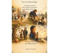 Dutch Proverbs: An Illustrated Book with English Equivalents and Timeless Wisdom