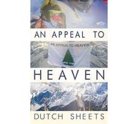 Dutch Sheets An Appeal To Heaven (Tascabile)