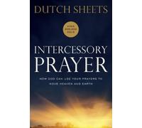Dutch Sheets Intercessory Prayer - How God Can Use Your Prayers to M (Tascabile)