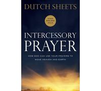 Dutch Sheets Intercessory Prayer - How God Can Use Your Prayers to M (Tascabile)