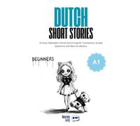 Dutch Short Stories for Beginners - A1: 20 Easy Halloween Stories Dutch-English Translations, Simple Questions and New Vocabulary