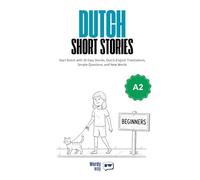 Dutch Short Stories for Beginners - A2: Start Dutch with 20 Easy Stories, Dutch-English Translations, Simple Questions, and New Words.