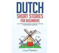 Dutch Short Stories for Beginners (Tascabile) Easy Dutch Stories