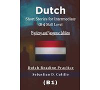 Dutch Short Stories for Intermediate (B1) Skill Level - Mystery and Suspense Edition - Dutch Reading Practice