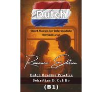 Dutch Short Stories for Intermediate (B1) Skill Level - Romance Edition - Dutch Reading Practice