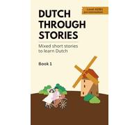 Dutch Through Stories: Mixed short stories to learn Dutch (A2/B1)