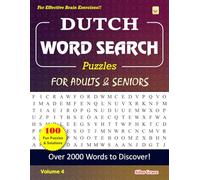 DUTCH WORD SEARCH Puzzles FOR ADULTS & SENIORS: Volume 4: 100 Puzzles & Solutions to keep you Entertained