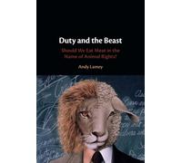 Duty and the Beast: Should We Eat Meat in the Name of Animal Rights?