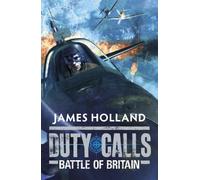 Duty Calls: Battle of Britain: World War 2 Fiction