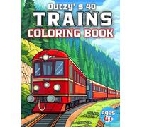 Dutzy’s 40 Trains Coloring Book for Kids Ages 4+: Fun Steam & Modern Locomotives to Color | Easy to Complex Train Designs for Kids, Adults & Train ... from vintage steam engines to modern trains