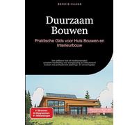 Duurzaam Bouwen: Praktische Gids voor Huis Bouwen en Interieurbouw: Van zelfbouw huis tot houtbouwproject: complete handleiding voor energiezuinig en ... plannings- en uitvoeringstips: 1