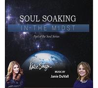 Duvall, Janie - Soul Soaking: In The Midst