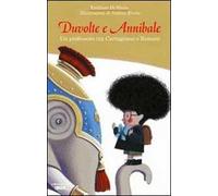 Duvolte e Annibale. Un professore tra cartaginesi e romani. Ediz. illustrata