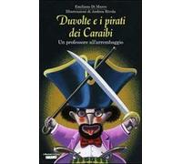 Duvolte e i pirati dei Caraibi. Un professore all'arrembaggio. Ediz. illustrata