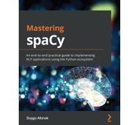 Duygu Altinok Mastering spaCy (Tascabile)