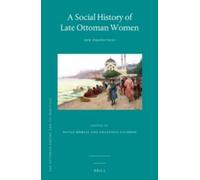 Duygu Köksal A Social History of Late Ottoman Women (Copertina rigida)