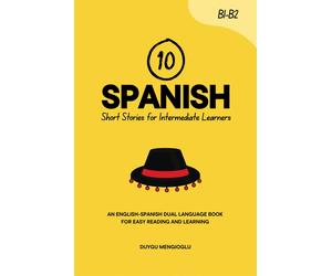 Duygu Mengioglu 10 Spanish Short Stories for Intermediate Learners (Tascabile)